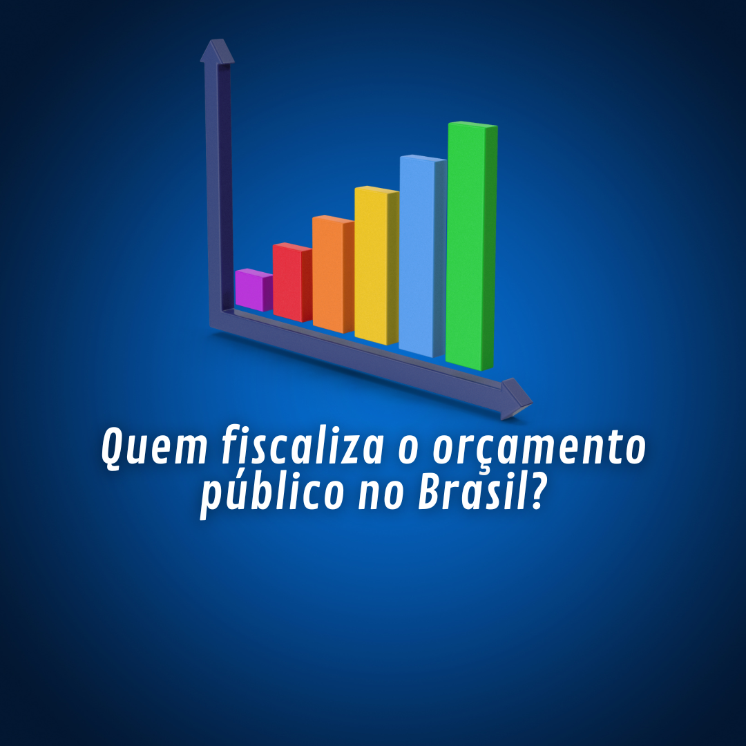 Quem fiscaliza o orçamento público no Brasil