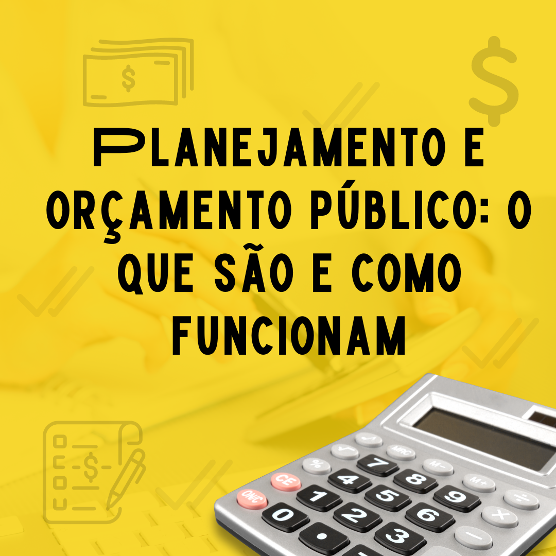Planejamento e orçamento público o que são e como funcionam