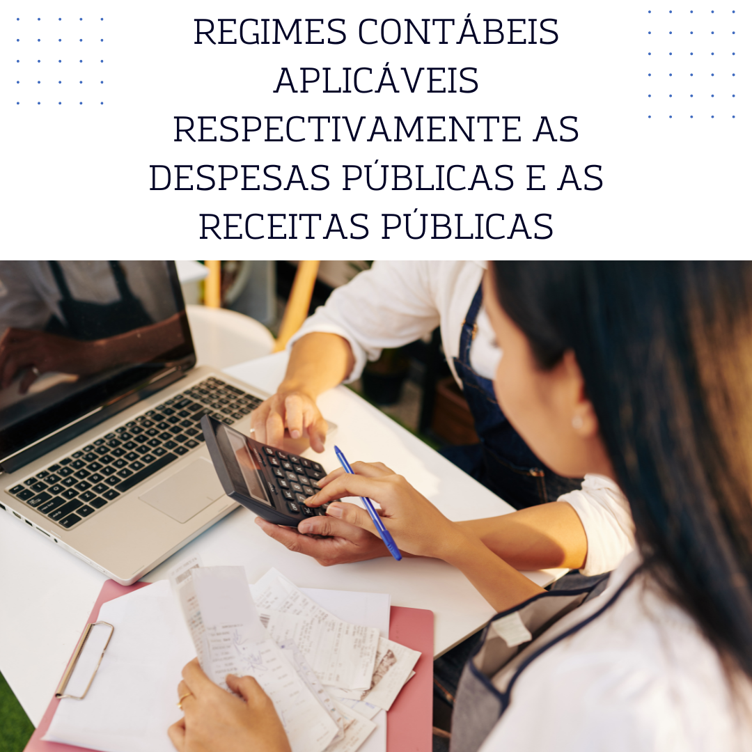 regimes contábeis aplicáveis respectivamente as despesas públicas e as receitas públicas
